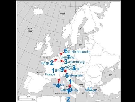 1 France 4 3 2 6 Belgium Luxembourg Monaco Liechtenstein Austria The Netherlands 5 9 7 8 Germany Switzerland 11 1010 1212 Greece Italy Vatican City.