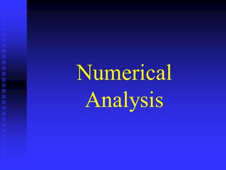 Numerical Analysis. Numerical Analysis or Scientific Computing Concerned with design and analysis of algorithms for solving mathematical problems that.