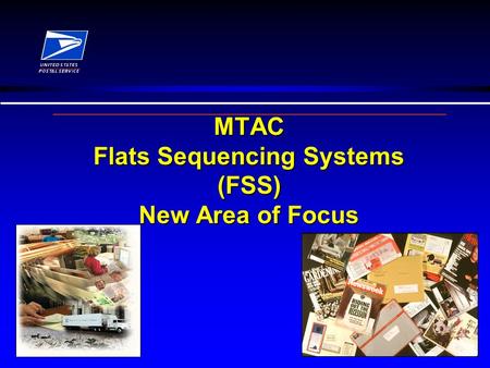 MTAC Flats Sequencing Systems (FSS) New Area of Focus.