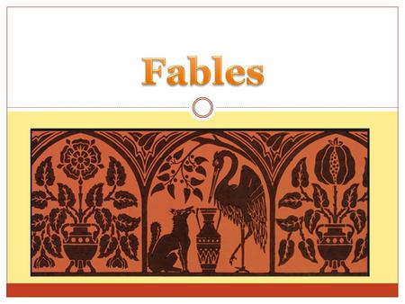 What is a Fable? Fables are stories intended to teach a lesson, and animals often speak and act like human beings. LRA 3.1.