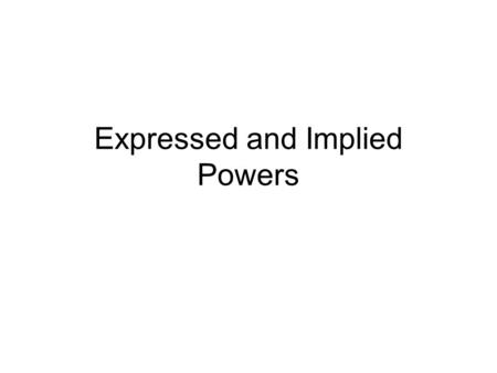 Expressed and Implied Powers