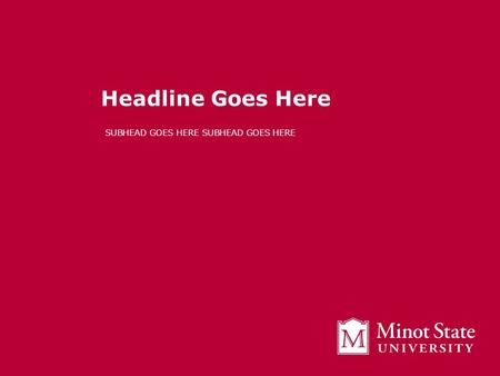 Headline Goes Here SUBHEAD GOES HERE. Slide title goes here –Ent alit numsandip exercidunt lutat. Lum dolorting ese min utpatem eummy nulla amet vel ipsustrud.