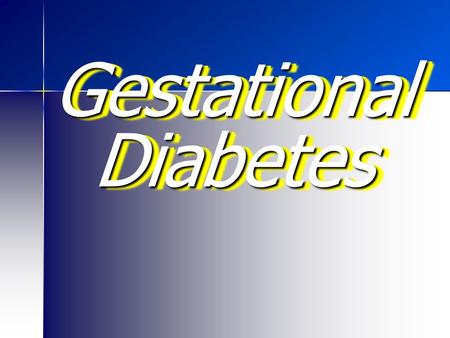 Gestational Diabetes Gestational Diabetes. Definition Any degree of glucose intolerance with onset or 1 st recognition during pregnancy. Any degree of.