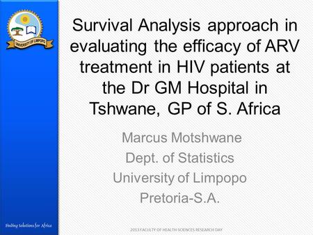 Survival Analysis approach in evaluating the efficacy of ARV treatment in HIV patients at the Dr GM Hospital in Tshwane, GP of S. Africa Marcus Motshwane.