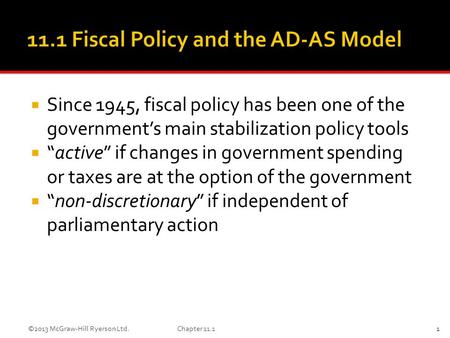  Since 1945, fiscal policy has been one of the government’s main stabilization policy tools  “active” if changes in government spending or taxes are.