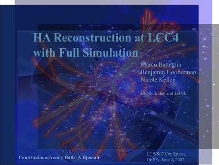 Contributions from T Baltz, A Djouadi. The Higgs Sector of the LCC4 Point LCC4 Benchmark LCC4 point in A 0 Funnel region Benchmark point defined in cMSSM.