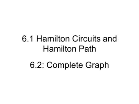 6.1 Hamilton Circuits and Hamilton Path