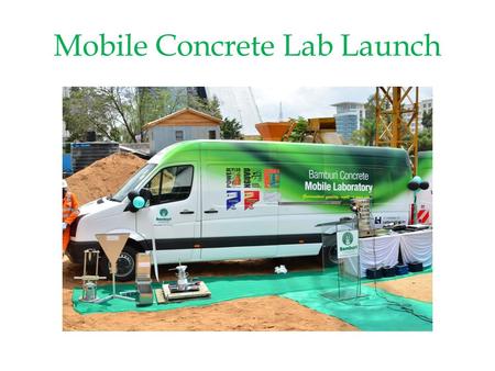 Mobile Concrete Lab Launch. The Business Daily 05 November 2015 Page 6 Summary: Kenya's Bamburi Cement will conduct on-site tests for its customers free.