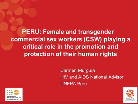 PERU: Female and transgender commercial sex workers (CSW) playing a critical role in the promotion and protection of their human rights Carmen Murguía.