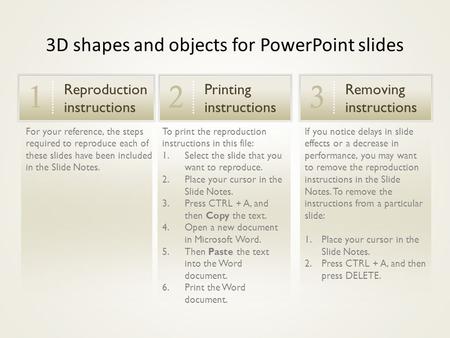 To print the reproduction instructions in this file: 1.Select the slide that you want to reproduce. 2.Place your cursor in the Slide Notes. 3.Press CTRL.