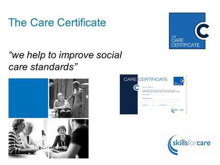 Follow the conversation using #CareCert The Care Certificate “we help to improve social care standards”