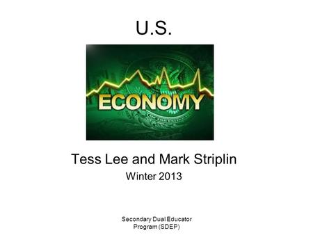 Secondary Dual Educator Program (SDEP) U.S. Tess Lee and Mark Striplin Winter 2013.