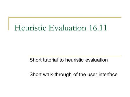 Heuristic Evaluation Short tutorial to heuristic evaluation