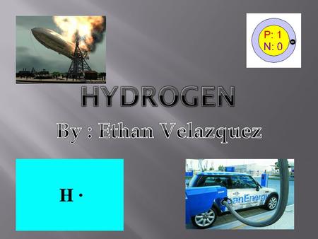  Hydrogen named from the Greek words for water former.  Discovered by Henry Cavendish in 1766.