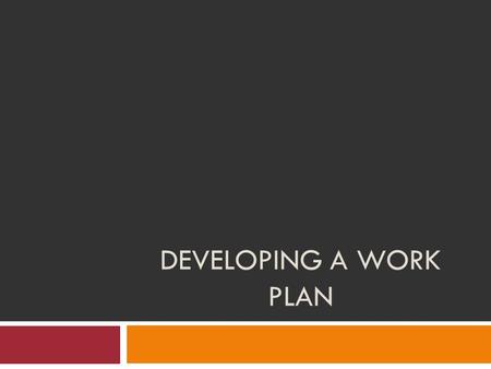 DEVELOPING A WORK PLAN. Important Vocabulary Work Plan: A list of the tasks you need to do in order to prepare a meal and the time you need to start them.