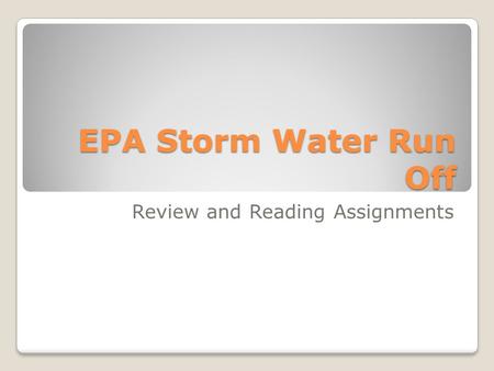 EPA Storm Water Run Off Review and Reading Assignments.