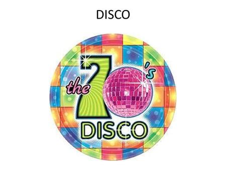 DISCO. Disco was the dance music of the 1970s Up until the 1960s speakers weren’t that great People couldn’t play a recording loud enough to dance to,