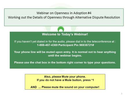 Webinar on Openness in Adoption #4 Working out the Details of Openness through Alternative Dispute Resolution Welcome to Today’s Webinar! If you haven’t.