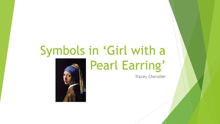 Symbols in ‘Girl with a Pearl Earring’ Tracey Chevalier.