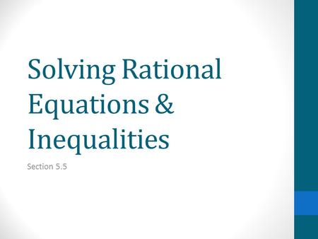 Solving Rational Equations & Inequalities