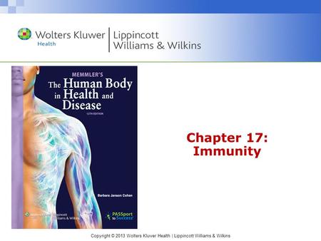 Copyright © 2013 Wolters Kluwer Health | Lippincott Williams & Wilkins Chapter 17: Immunity.