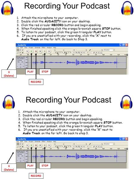 1.Attach the microphone to your computer. 2.Double click the AUDACITY icon on your desktop. 3.Click the red circular RECORD button and begin speaking.