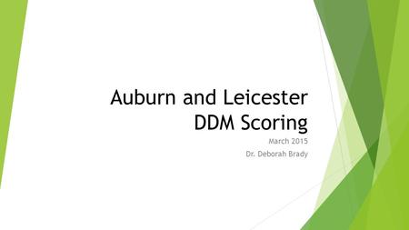 Auburn and Leicester DDM Scoring