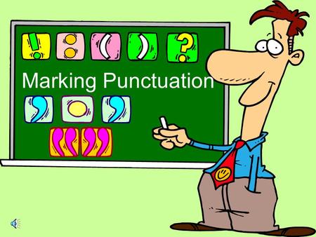 Marking Punctuation Hey! Wait a minute! I forgot to put punctuation marks to what I just wrote. Well, we can correct that when we finish the lesson.