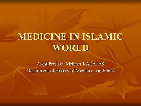 MEDICINE IN ISLAMIC WORLD