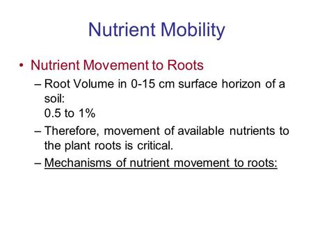 Nutrient Mobility Nutrient Movement to Roots