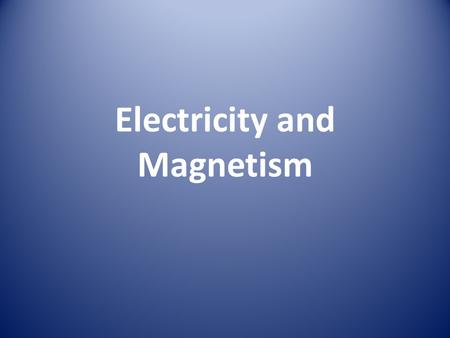 Electricity and Magnetism