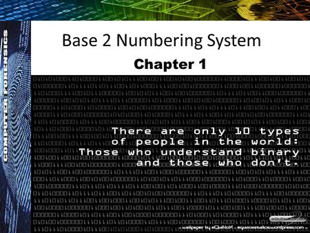 Base 2 Numbering System Chapter 1.