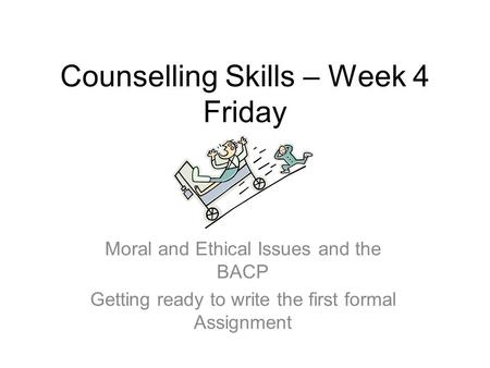 Counselling Skills – Week 4 Friday