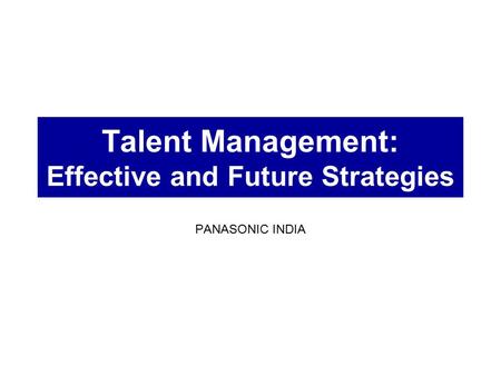 Talent Management: Effective and Future Strategies