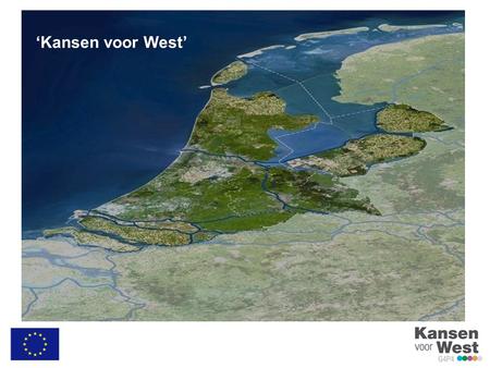 ‘Kansen voor West’. What is Kansen voor West 4 Provinces 4 largest Cities Randstad Crescent or chain. (Rand = rim or edge and stad = city or town). The.