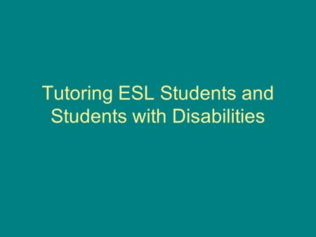 Tutoring ESL Students and Students with Disabilities