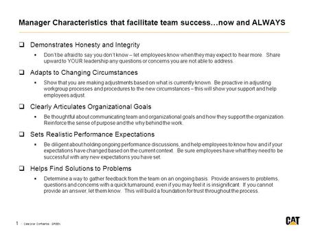 1 / Caterpillar Confidential: GREEN Manager Characteristics that facilitate team success…now and ALWAYS  Demonstrates Honesty and Integrity  Don’t be.