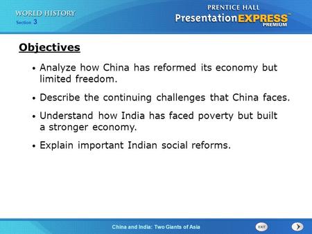 Objectives Analyze how China has reformed its economy but limited freedom. Describe the continuing challenges that China faces. Understand how India has.