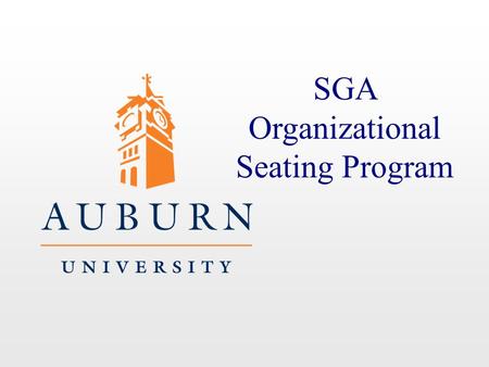 SGA Organizational Seating Program. Mission of the Program The mission of the Student Government Association Organizational Seating Program is to fairly.