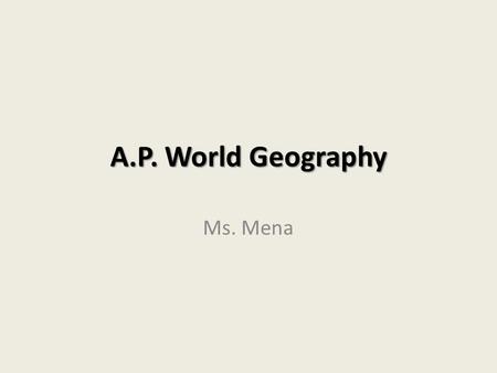 A.P. World Geography Ms. Mena. Continents World Regions.