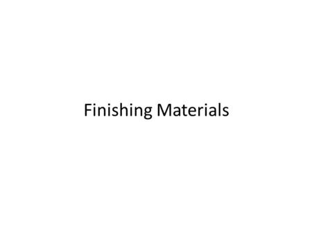 Finishing Materials.