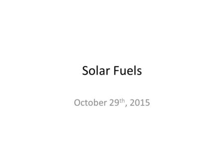 Solar Fuels October 29 th, 2015. Photovoltaic cell diagram The diagram above illustrates the operation of a basic photovoltaic cell, also called a solar.