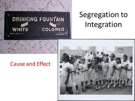 Segregation to Integration