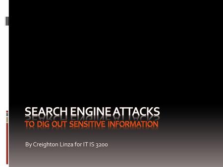 By Creighton Linza for IT IS 3200. Introduction  Search Engine  an information retrieval system that searches its database for matches based on a query.