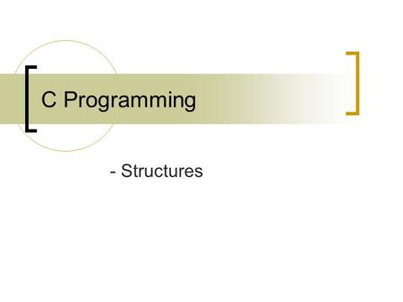 C Programming - Structures. Structures containing arrays A structure member that is an array does not ‘behave’ like an ordinary array When copying a structure.