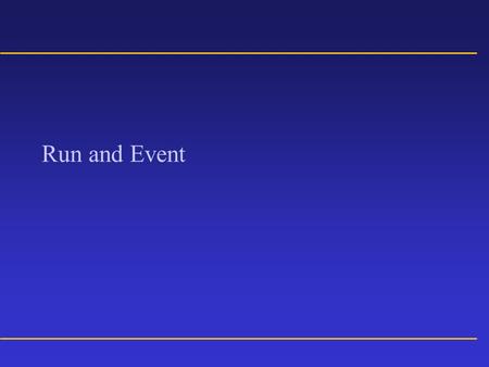 Run and Event G4Run and G4RunManager In Geant4, the Run is the largest unit of simulation and it consist of a series of events Within a Run, the detector.