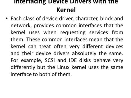 Interfacing Device Drivers with the Kernel