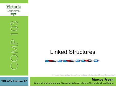 2015-T2 Lecture 17 School of Engineering and Computer Science, Victoria University of Wellington  Marcus Frean, Lindsay Groves, Peter Andreae, John Lewis,