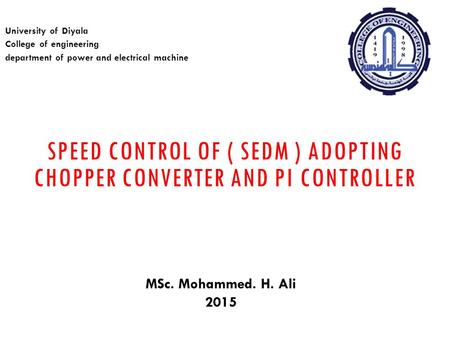 SPEED CONTROL OF ( SEDM ) ADOPTING CHOPPER CONVERTER AND PI CONTROLLER