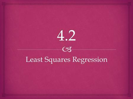 Least Squares Regression.   If we have two variables X and Y, we often would like to model the relation as a line  Draw a line through the scatter.